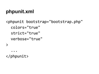 phpunit.xml
<phpunit bootstrap="bootstrap.php"
colors="true"
strict="true"
verbose="true"
>
...
</phpunit>

 