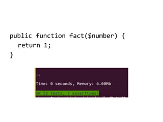 public function fact($number) {
return 1;
}

 