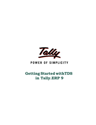 Getting Started withTDS
     in Tally.ERP 9
 