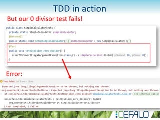 TDD in action
But our 0 divisor test fails!
Error:
 