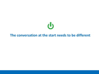 The conversation at the start needs to be different
 