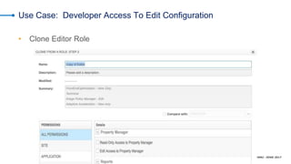 © AKAMAI - EDGE 2017
Use Case: Developer Access To Edit Configuration
• Clone Editor Role
 