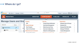 © AKAMAI - EDGE 2017
Where do I go?
 