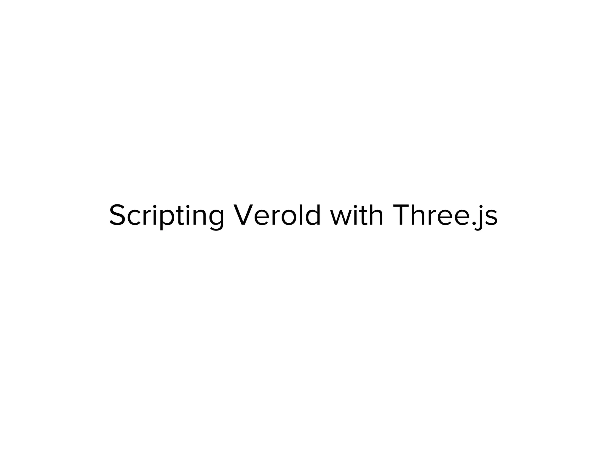 Scripting Verold with Three.js
 