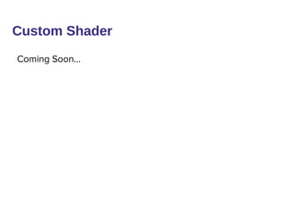 Custom Shader
Coming Soon...
 