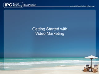 Getting Started with
 Video Marketing
 