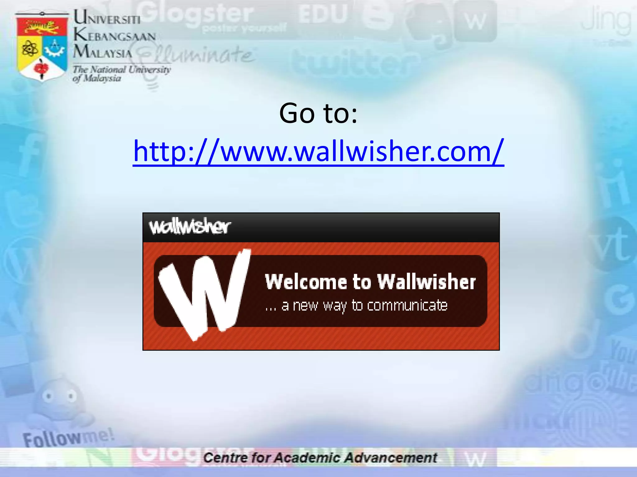 Go to:http://www.wallwisher.com/