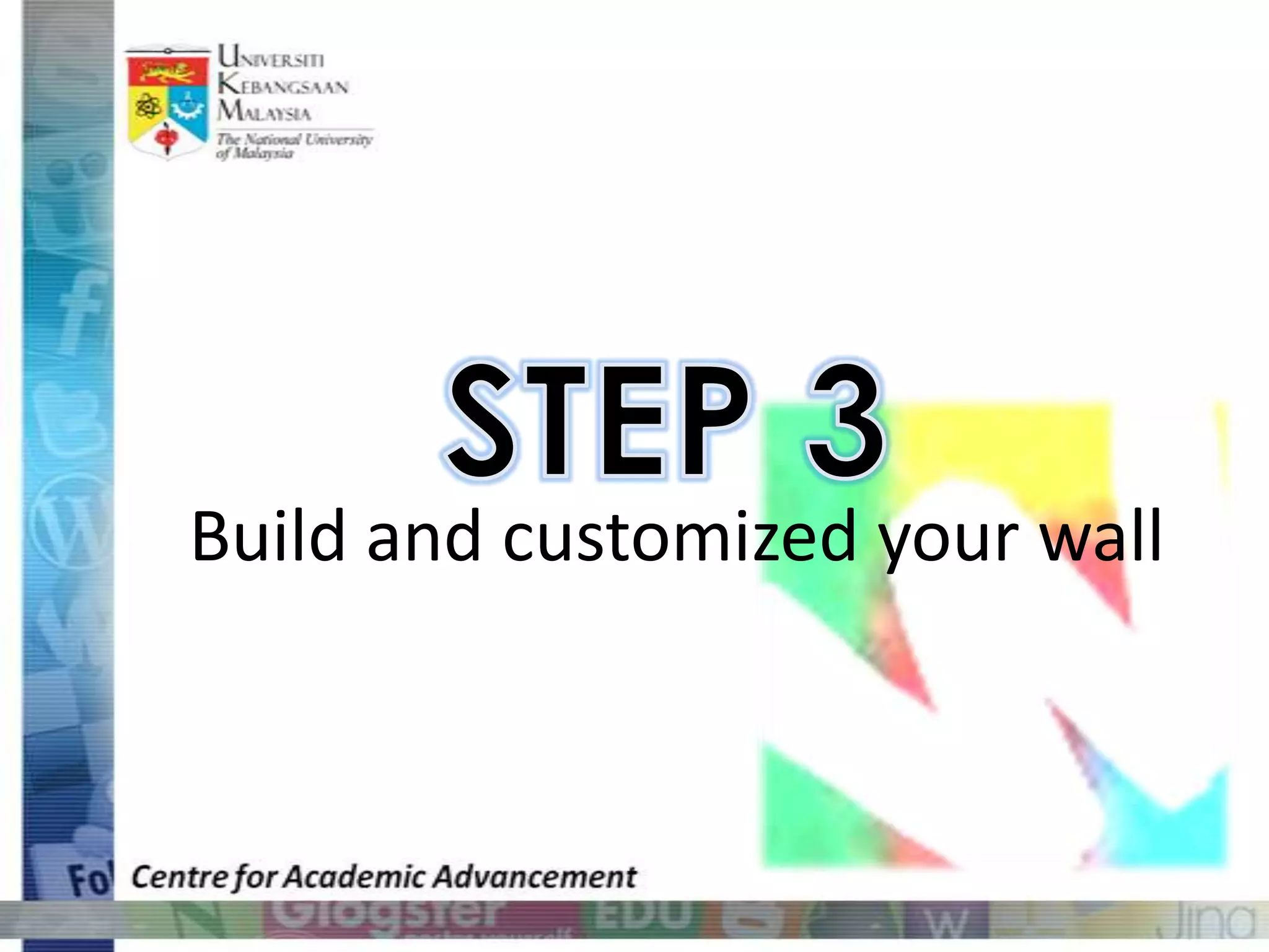 STEP 3Build and customized your wall 