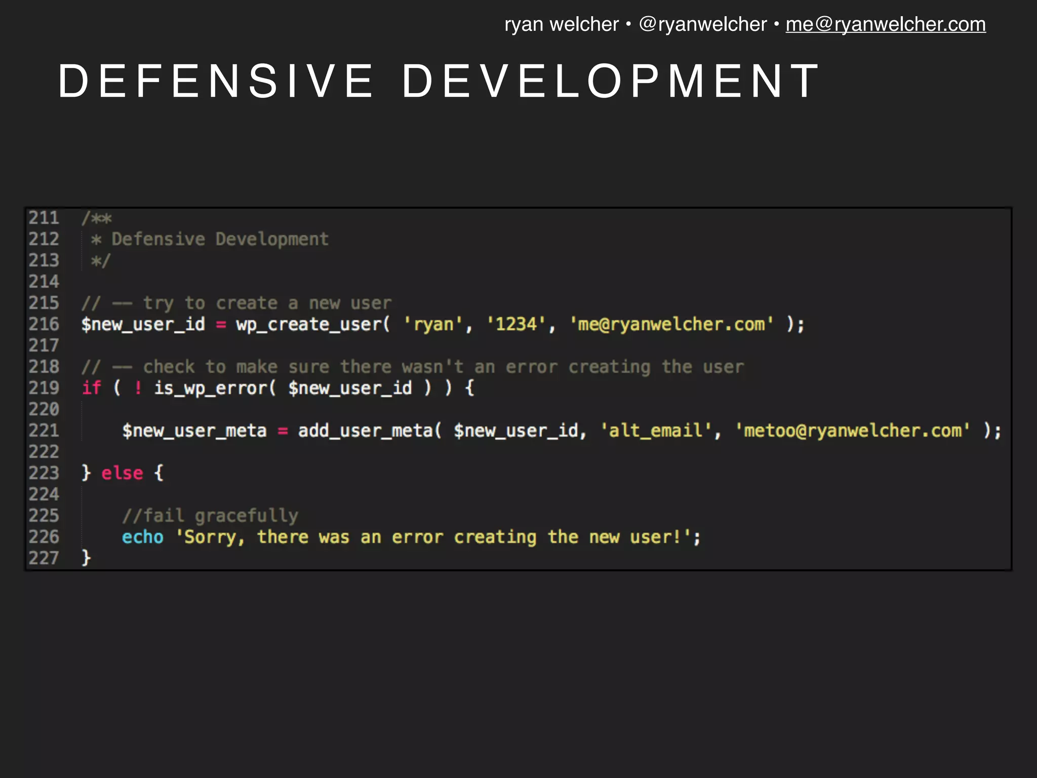 ryan welcher • @ryanwelcher • me@ryanwelcher.com
D E F E N S I V E D E V E L O P M E N T
 