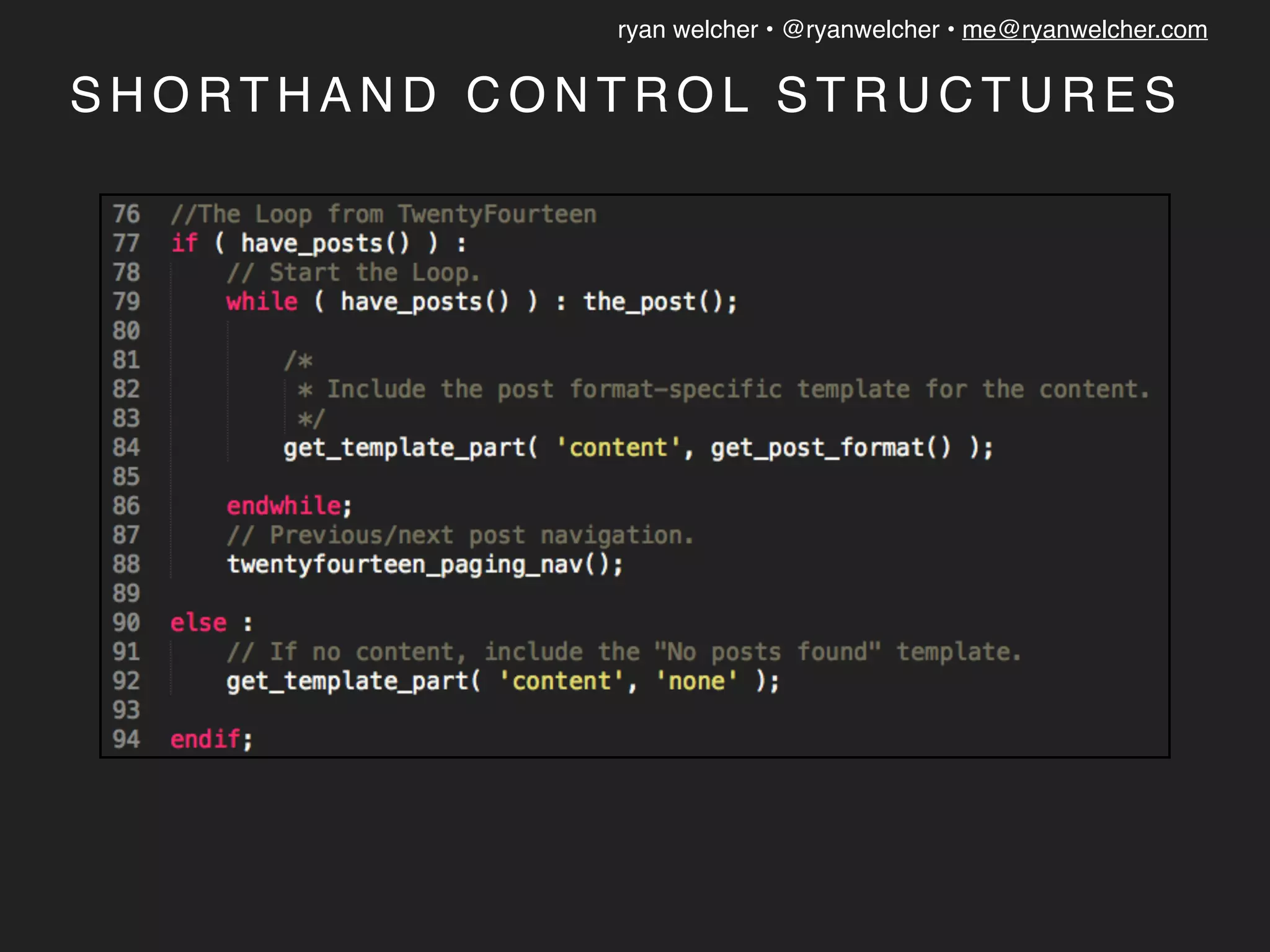 ryan welcher • @ryanwelcher • me@ryanwelcher.com
S H O RT H A N D C O N T R O L S T R U C T U R E S
 