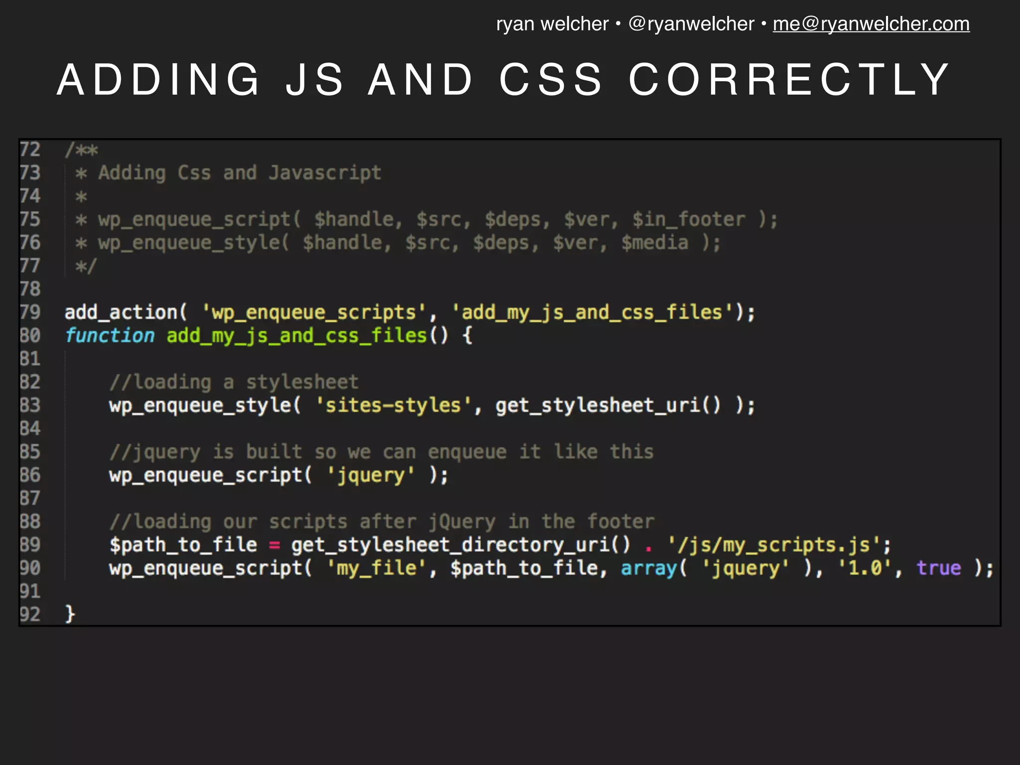 ryan welcher • @ryanwelcher • me@ryanwelcher.com
A D D I N G J S A N D C S S C O R R E C T LY
 
