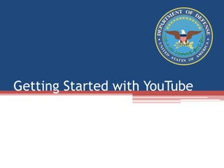 Getting Started With YouTube A Guide for Creating Official Pages 