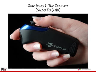 Case Study 1: The Zeemote
($6.50 FOB HK)