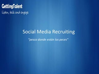 Social Media Recruiting “pesca donde están los peces” 