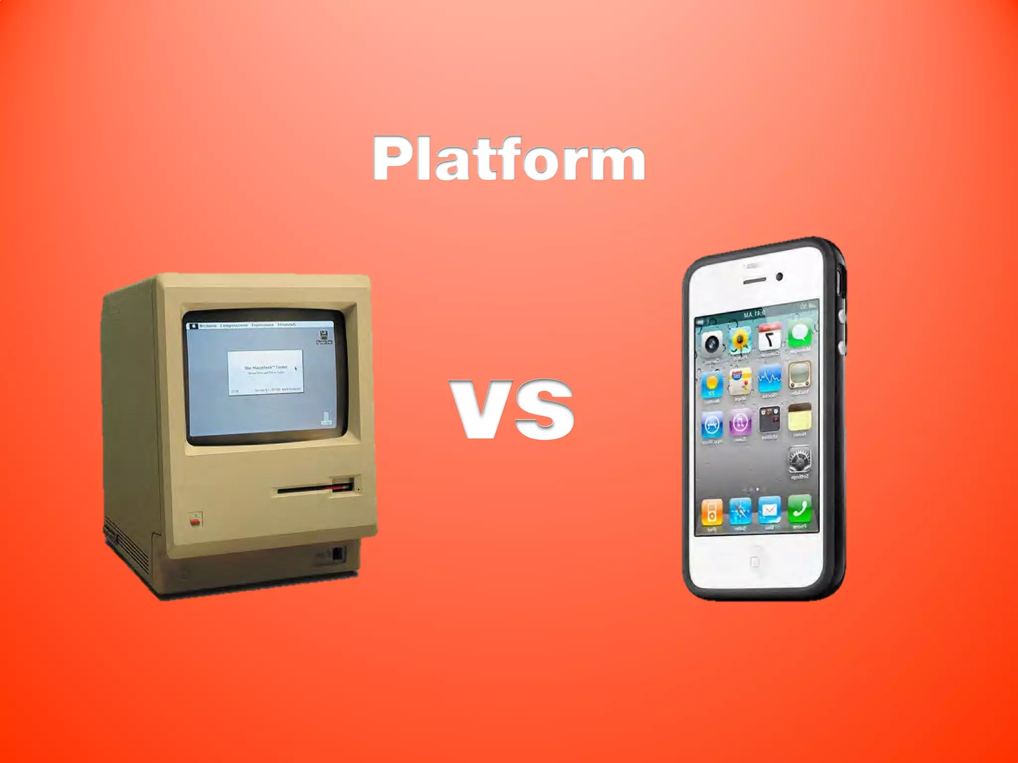 Platform



  vs
 