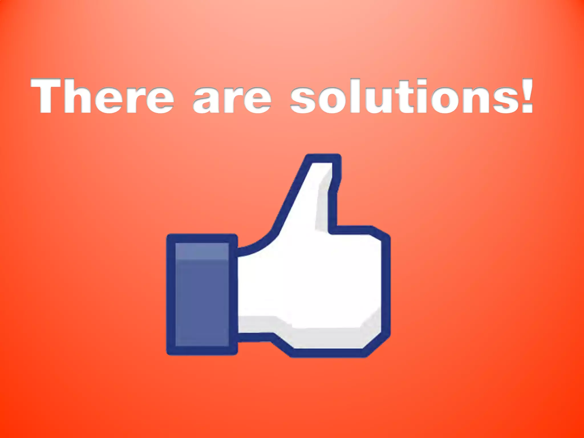 There are solutions!
 