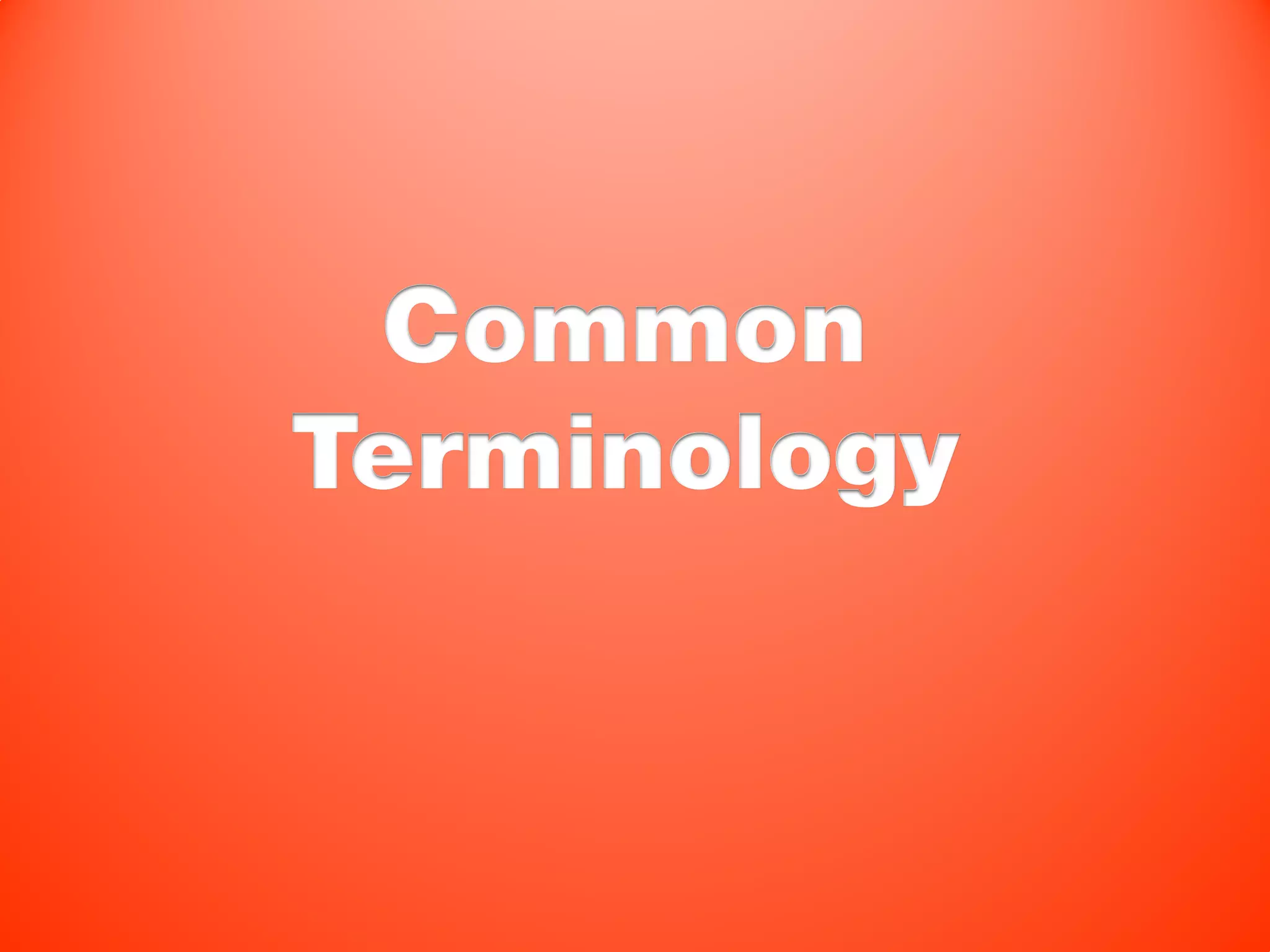 Common
Terminology
 