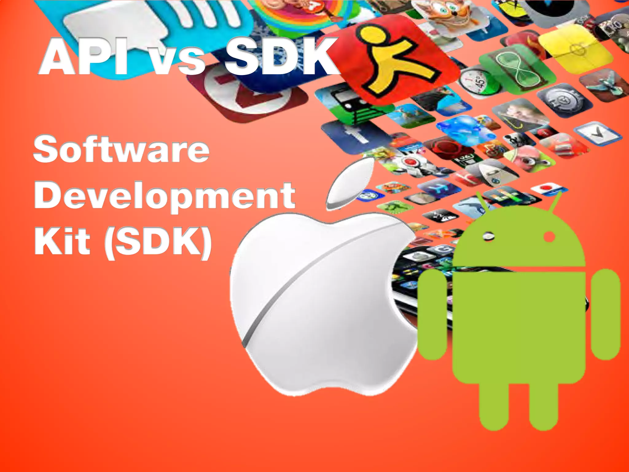 API vs SDK
Software
Development
Kit (SDK)
 