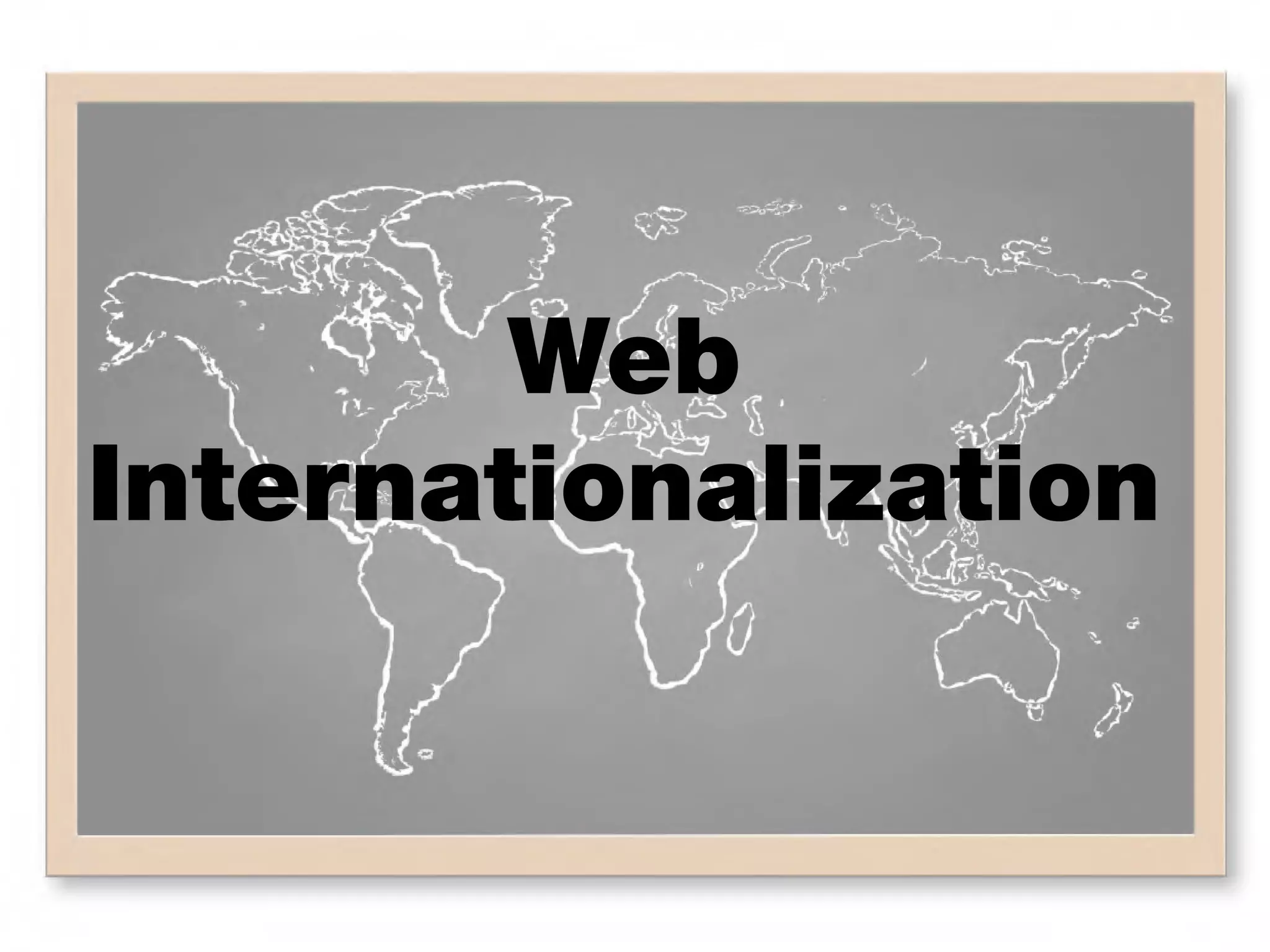 Web
Internationalization
 