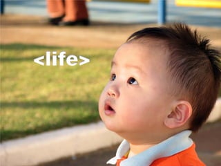 <life>
 