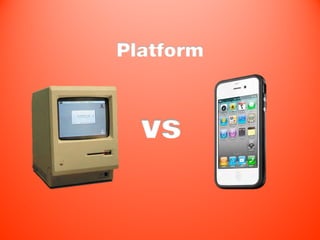 Platform



  vs
 