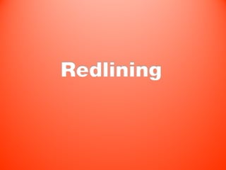 Redlining
 