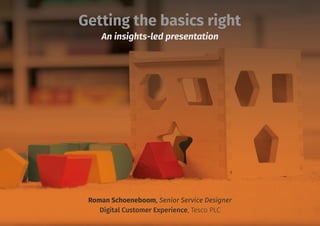 Getting the basics right - an insights-led presentation