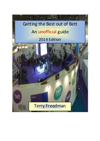 Getting the Best out of Bett
An unofficial guide
2014 Edition

Terry Freedman

 