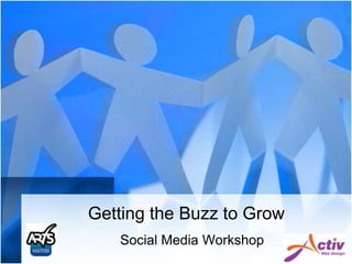 Getting the Buzz to Grow Social Media Workshop 