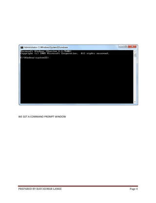 PREPARED BY RAVI KUMAR LANKE Page 4
WE GET A COMMAND PROMPT WINDOW
 