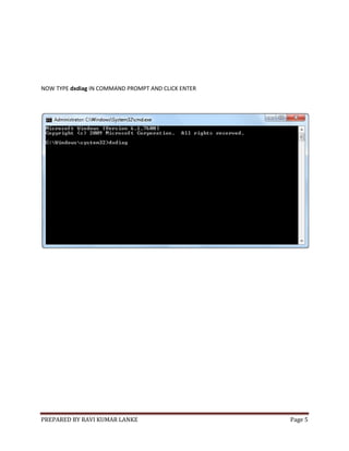 PREPARED BY RAVI KUMAR LANKE Page 5
NOW TYPE dxdiag IN COMMAND PROMPT AND CLICK ENTER
 