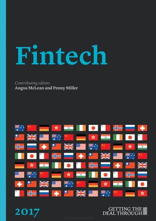 Fintech
Contributing editors
Angus McLean and Penny Miller
2017 © Law Business Research 2016
 