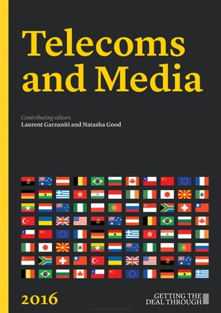 Telecoms
and Media
Contributing editors
Laurent Garzaniti and Natasha Good
2016 © Law Business Research 2016
 