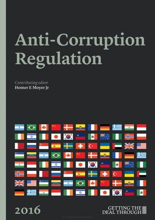 Anti-Corruption
Regulation
Contributing editor
Homer E Moyer Jr
2016 © Law Business Research 2016
 