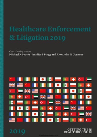 Healthcare Enforcement
& Litigation 2019
Contributing editors
Michael K Loucks, Jennifer L Bragg and Alexandra M Gorman
2019 © Law Business Research 2018
 