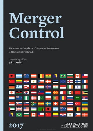 Merger
Control
The international regulation of mergers and joint ventures
in 72 jurisdictions worldwide
Consulting editor
John Davies
2017 © Law Business Research 2016
 