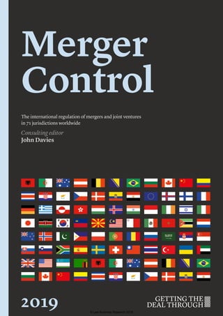 Merger
Control
The international regulation of mergers and joint ventures
in 71 jurisdictions worldwide
Consulting editor
John Davies
2019 © Law Business Research 2018
 
