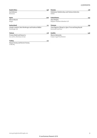 www.gettingthedealthrough.com  3
 CONTENTS
South Africa 198
Ian Kirkman
Bowmans
Spain206
Mireia Blanch
Buigas
Switzerland211
Claude Lambert, Reto Heuberger and Andreas Müller
Homburger AG
Taiwan218
Yvonne Hsieh and Susan Lo
Lee and Li, Attorneys-at-Law
Turkey222
Noyan Turunç and Kerem Turunç
TURUNÇ
Ukraine228
Volodymyr Yakubovskyy and Tatiana Iurkovska
Nobles
United States 234
Alan M Klein
Simpson Thacher  Bartlett LLP
Vietnam239
Tuan Nguyen, Phong Le, Quoc Tran and Sang Huynh
bizconsult Law Firm
Zambia246
Sharon Sakuwaha
Corpus Legal Practitioners
© Law Business Research 2018
 