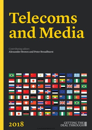 Telecoms
and Media
Contributing editors
Alexander Brown and Peter Broadhurst
2018 © Law Business Research 2018
 