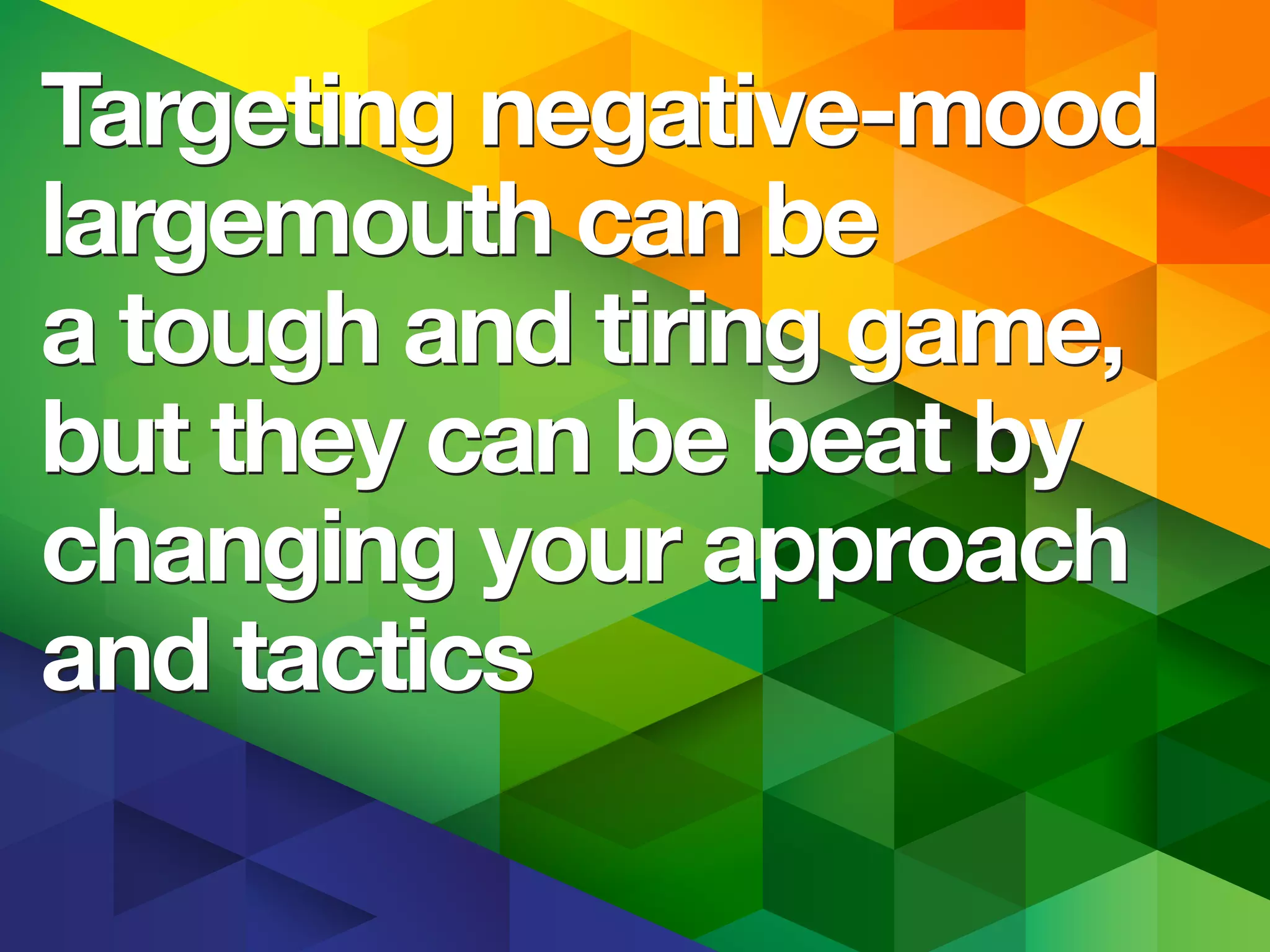 Targeting negative-mood
largemouth can be
a tough and tiring game,
but they can be beaten by
changing your approach
and tactics
Targeting negative-mood
largemouth can be
a tough and tiring game,
but they can be beaten by
changing your approach
and tactics
 