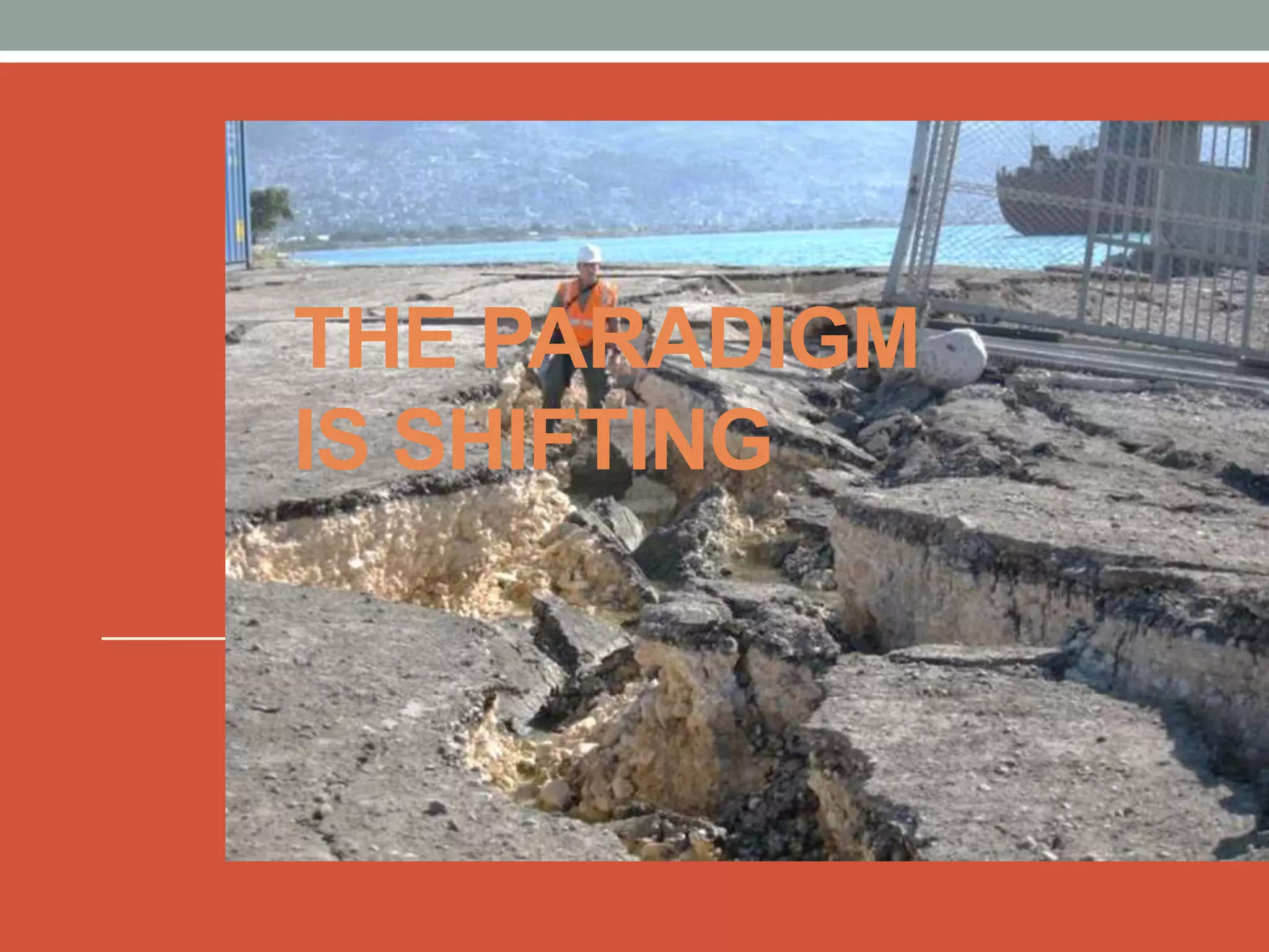 THE PARADIGM
IS SHIFTING
 