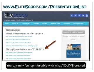 www.EliteScoop.com/PresentationList




 You can only feel comfortable with what YOU’VE created.
 