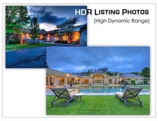 HDR Listing Photos
    (High Dynamic Range)




                      30
 