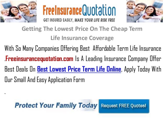 Getting The Lowest Price On The Cheap Term Life Insurance Coverage