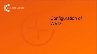 Configuration of
WVD
 