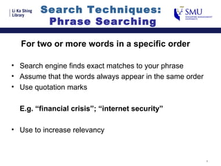 Search Techniques:  Phrase Searching ,[object Object],[object Object],[object Object],[object Object],[object Object],[object Object]