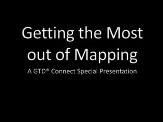 A GTD® Connect Special Presentation
 
