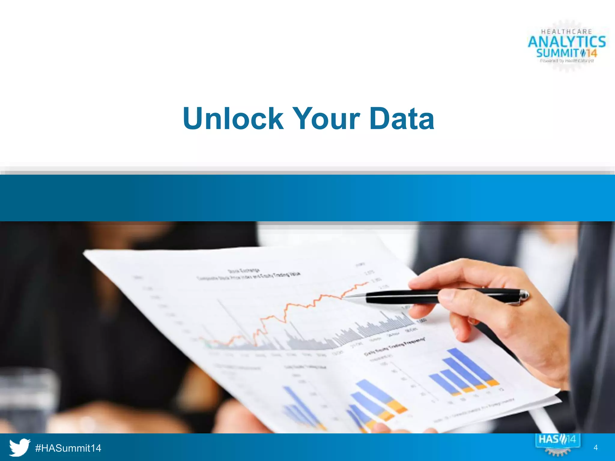 Unlock Your Data 
4 
 