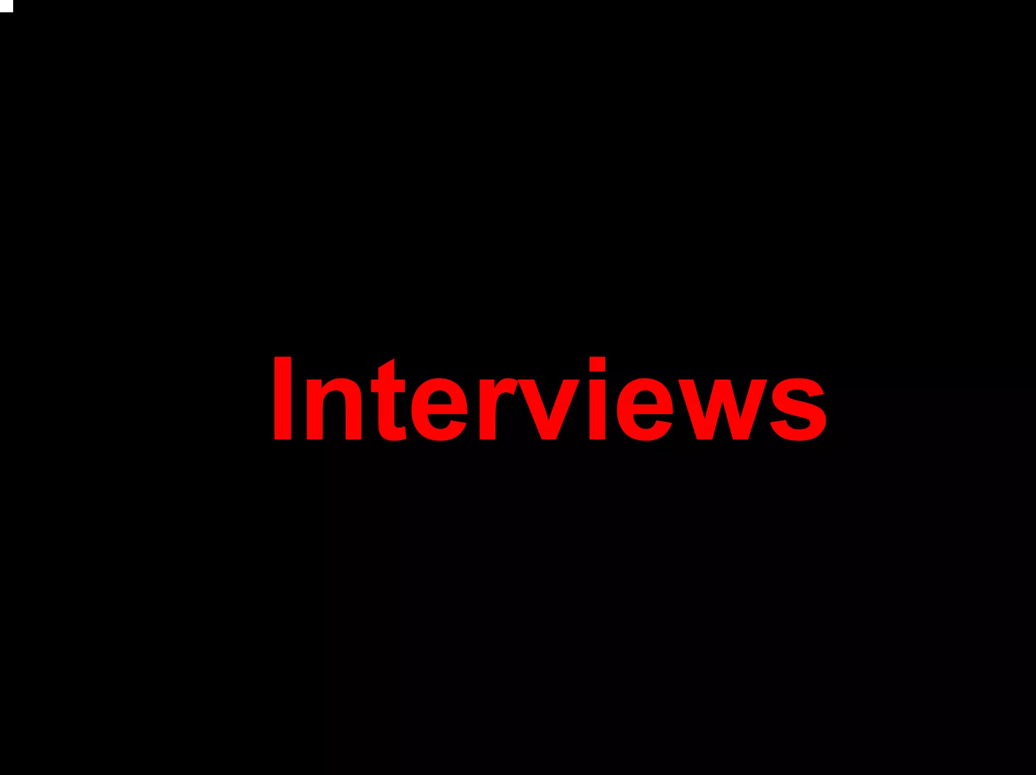 Interviews
 