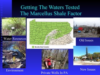 Getting The Waters Tested  The Marcellus Shale Factor Old Issues New Issues Environment Water Resources Private Wells In PA  